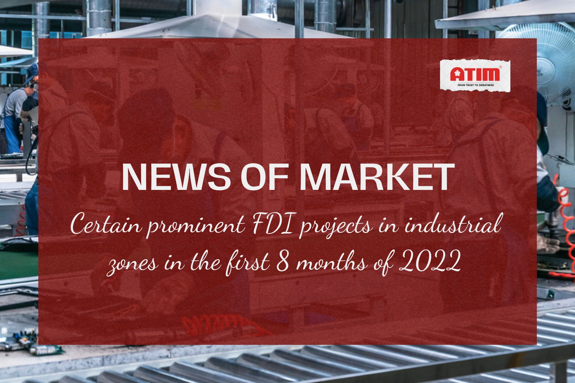 Industrial Real Estate - Certain prominent FDI projects in industrial zones in the first 8 months of 2022